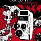 Celuloide Colectivo, documental sobre socialización de producción y exhibición audiovisual en la Guerra Civil